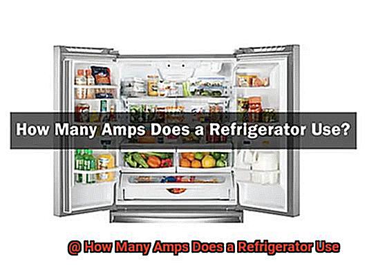 How Many Amps Does a Refrigerator Use-3
