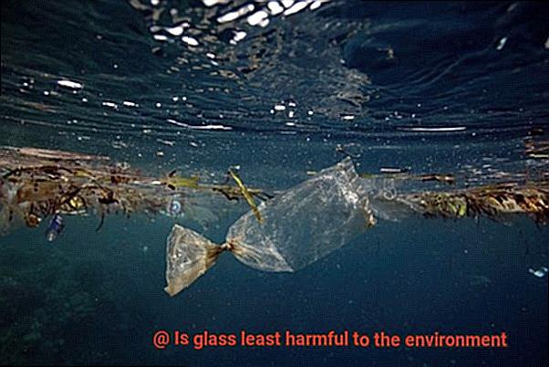 Is glass least harmful to the environment-3